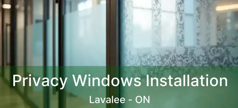  Privacy Windows Installation Lavalee - ON