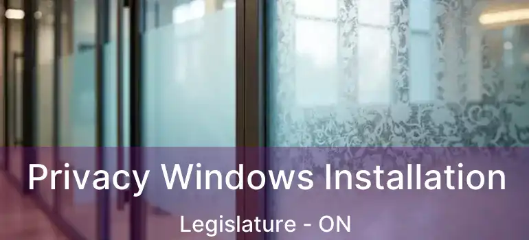  Privacy Windows Installation Legislature - ON