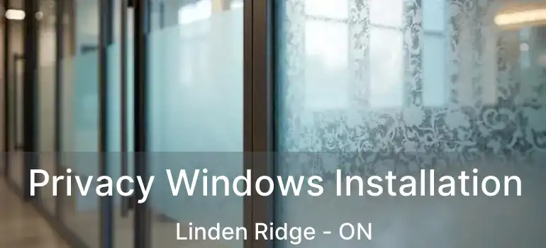  Privacy Windows Installation Linden Ridge - ON