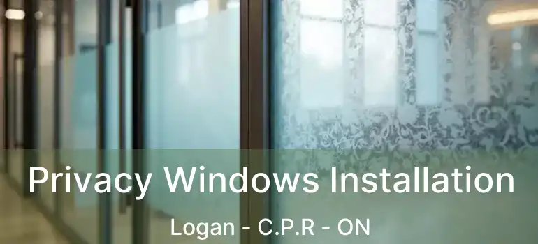  Privacy Windows Installation Logan - C.P.R - ON