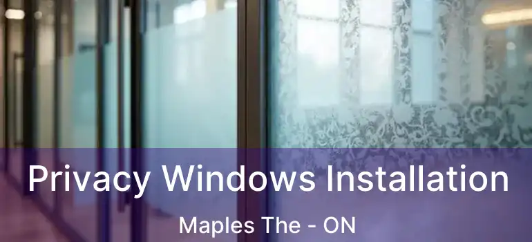 Privacy Windows Installation Maples The - ON