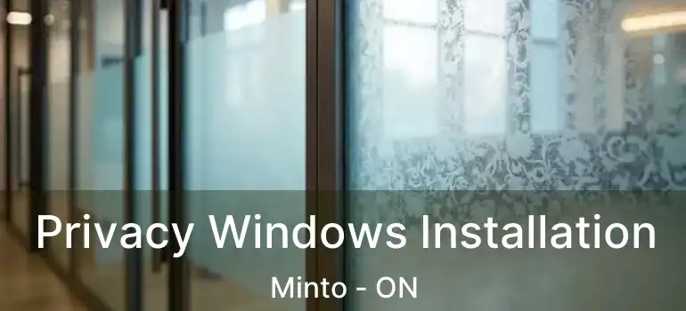  Privacy Windows Installation Minto - ON