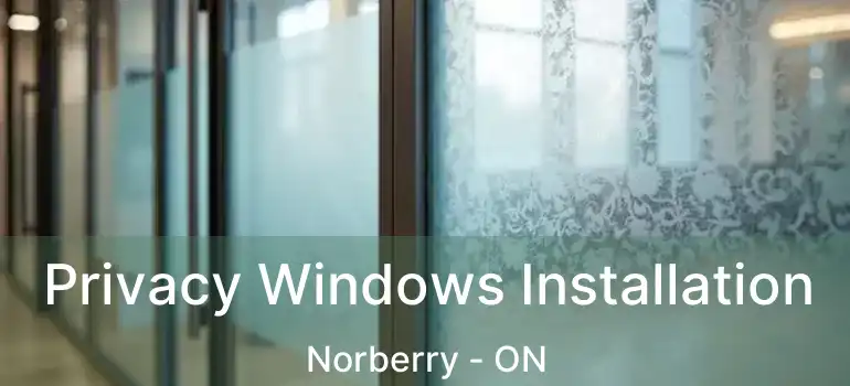  Privacy Windows Installation Norberry - ON