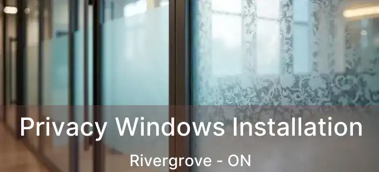  Privacy Windows Installation Rivergrove - ON