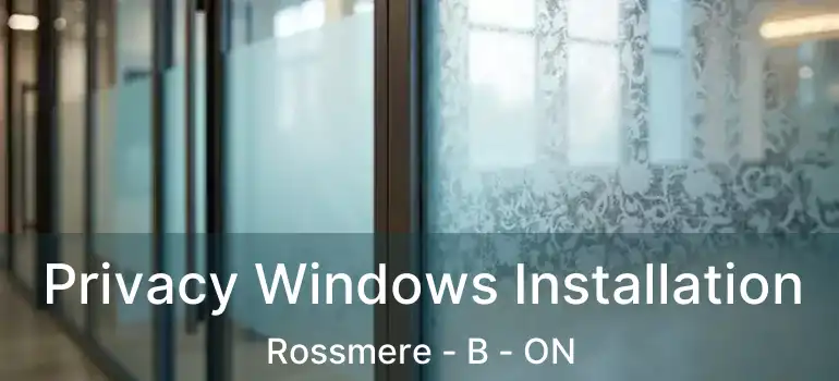  Privacy Windows Installation Rossmere - B - ON