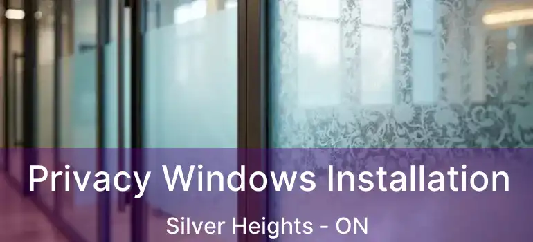  Privacy Windows Installation Silver Heights - ON
