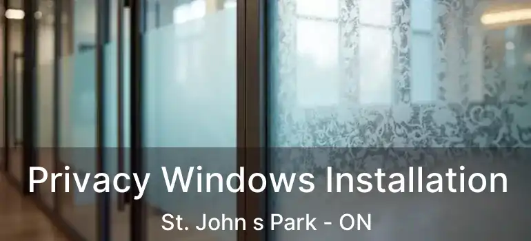  Privacy Windows Installation St. John s Park - ON