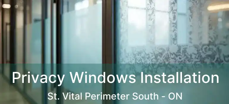  Privacy Windows Installation St. Vital Perimeter South - ON