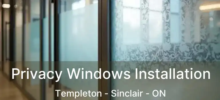  Privacy Windows Installation Templeton - Sinclair - ON
