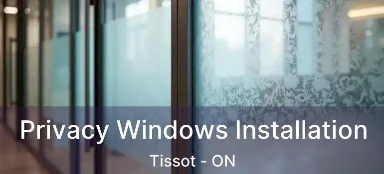  Privacy Windows Installation Tissot - ON