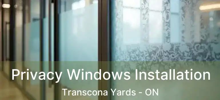  Privacy Windows Installation Transcona Yards - ON