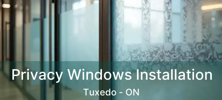  Privacy Windows Installation Tuxedo - ON
