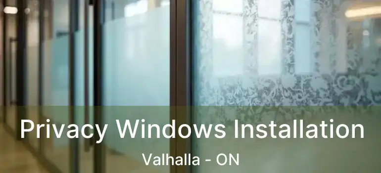  Privacy Windows Installation Valhalla - ON