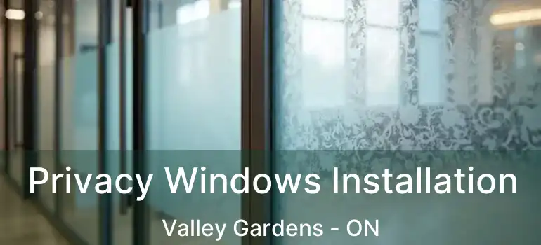  Privacy Windows Installation Valley Gardens - ON