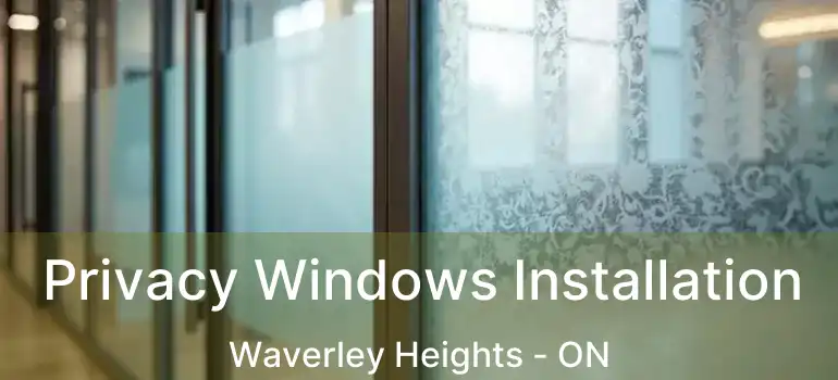  Privacy Windows Installation Waverley Heights - ON