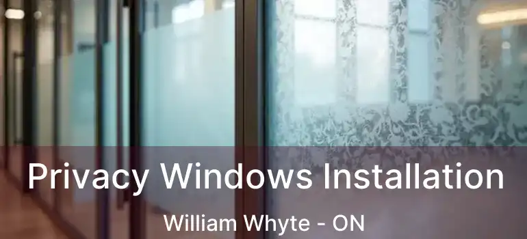 Privacy Windows Installation William Whyte - ON