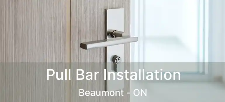  Pull Bar Installation Beaumont - ON