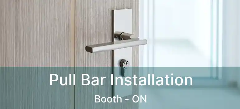  Pull Bar Installation Booth - ON