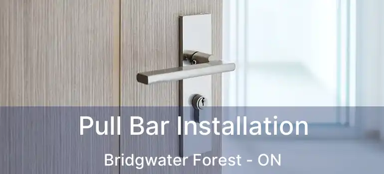  Pull Bar Installation Bridgwater Forest - ON