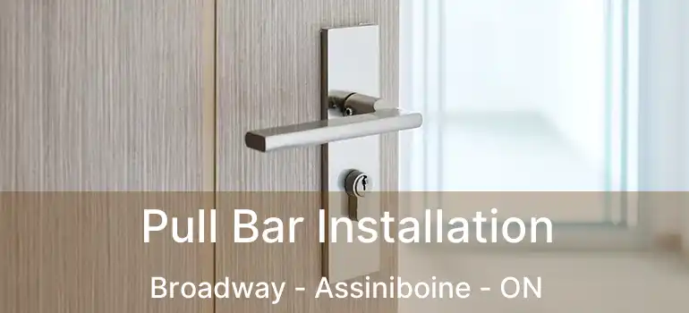  Pull Bar Installation Broadway - Assiniboine - ON