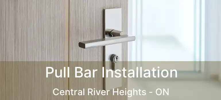  Pull Bar Installation Central River Heights - ON