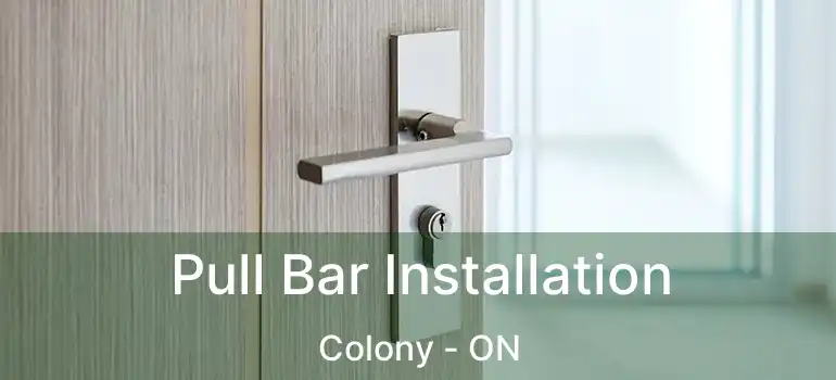  Pull Bar Installation Colony - ON