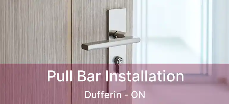  Pull Bar Installation Dufferin - ON
