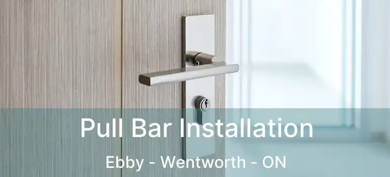  Pull Bar Installation Ebby - Wentworth - ON