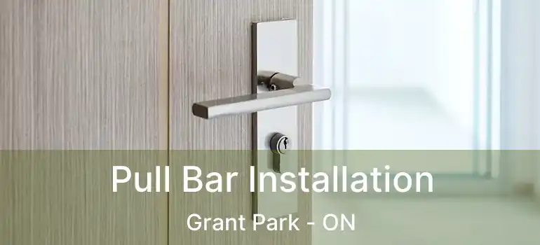  Pull Bar Installation Grant Park - ON
