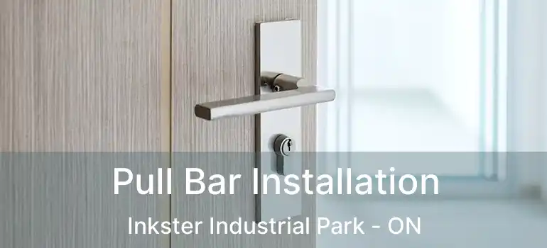  Pull Bar Installation Inkster Industrial Park - ON