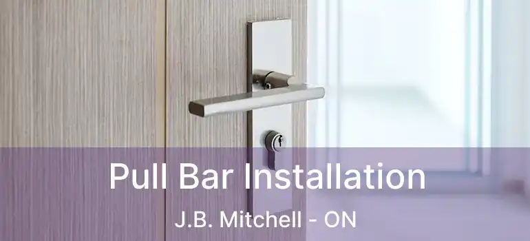 Pull Bar Installation J.B. Mitchell - ON