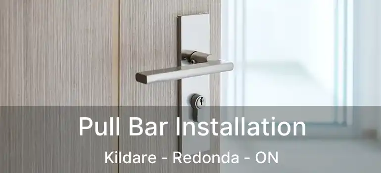  Pull Bar Installation Kildare - Redonda - ON