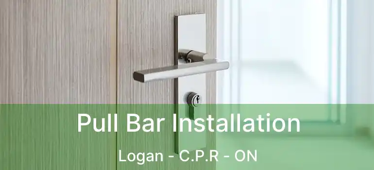  Pull Bar Installation Logan - C.P.R - ON