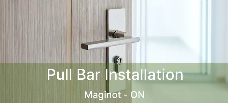  Pull Bar Installation Maginot - ON
