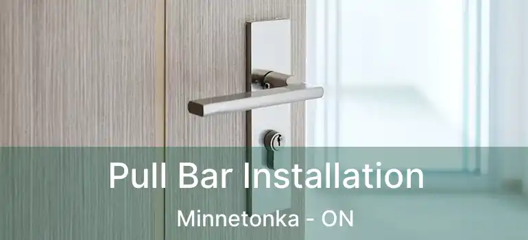  Pull Bar Installation Minnetonka - ON
