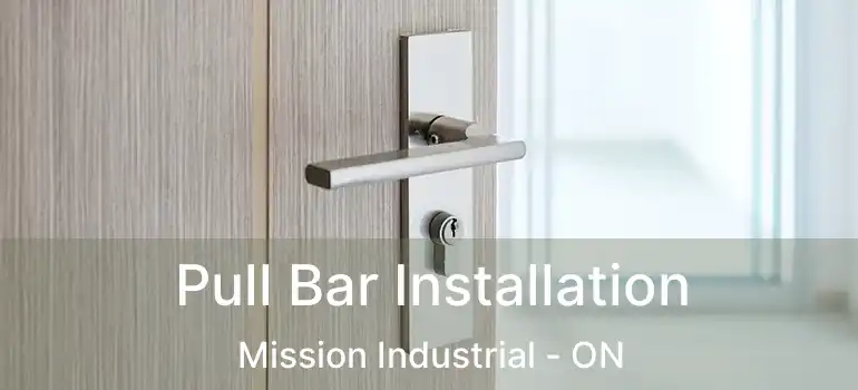  Pull Bar Installation Mission Industrial - ON