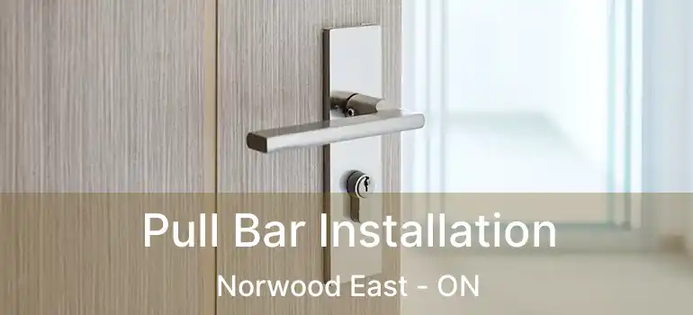  Pull Bar Installation Norwood East - ON