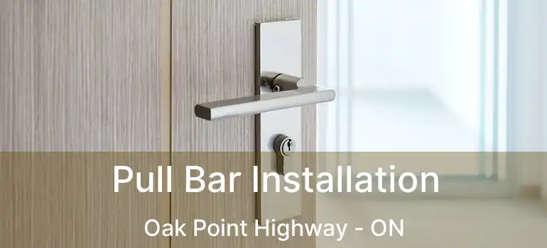  Pull Bar Installation Oak Point Highway - ON