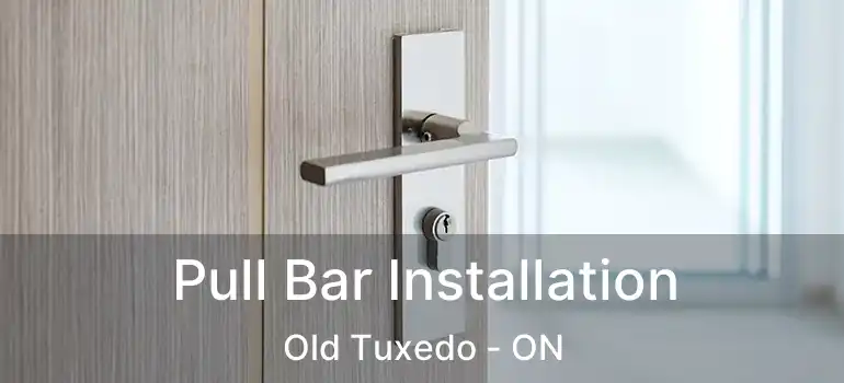  Pull Bar Installation Old Tuxedo - ON