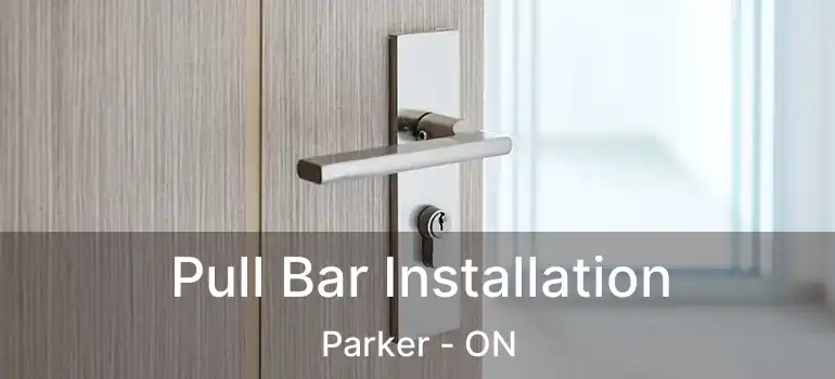  Pull Bar Installation Parker - ON