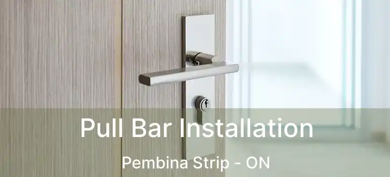  Pull Bar Installation Pembina Strip - ON