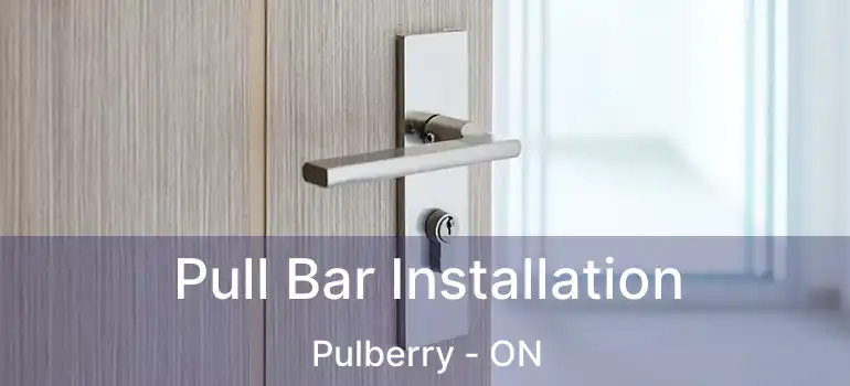  Pull Bar Installation Pulberry - ON