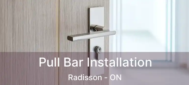  Pull Bar Installation Radisson - ON