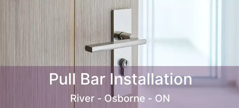  Pull Bar Installation River - Osborne - ON