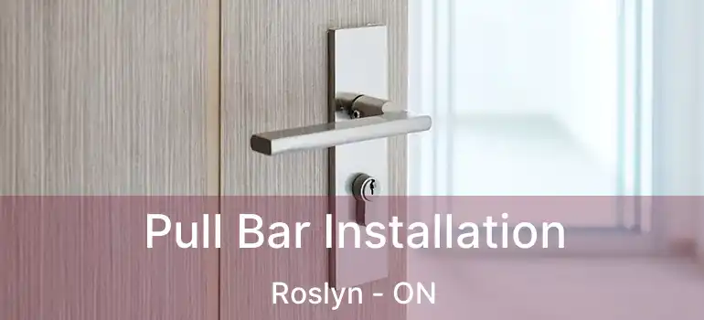 Pull Bar Installation Roslyn - ON