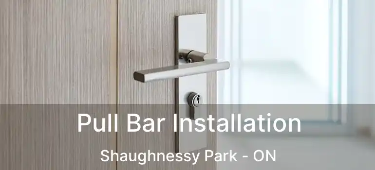  Pull Bar Installation Shaughnessy Park - ON