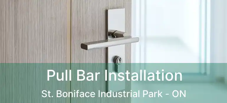  Pull Bar Installation St. Boniface Industrial Park - ON