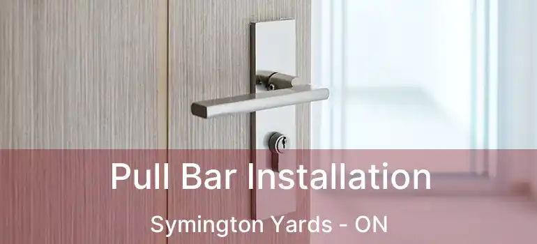  Pull Bar Installation Symington Yards - ON