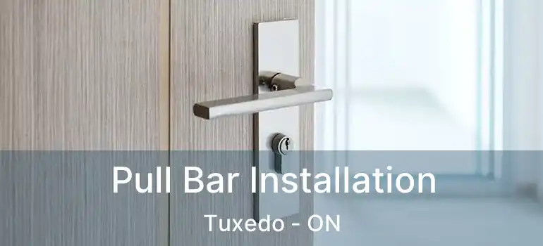  Pull Bar Installation Tuxedo - ON
