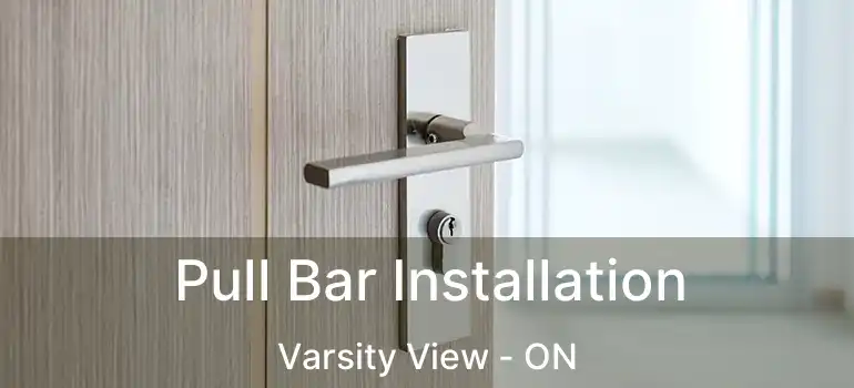  Pull Bar Installation Varsity View - ON
